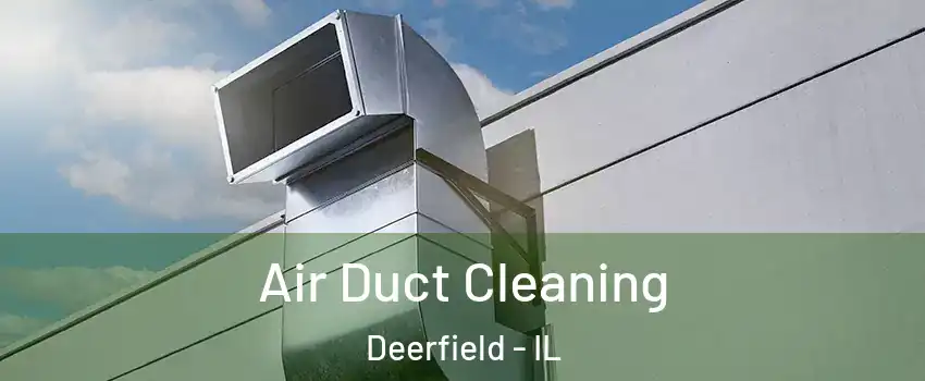  Air Duct Cleaning Deerfield - IL