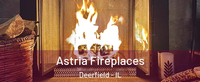  Astria Fireplaces Deerfield - IL