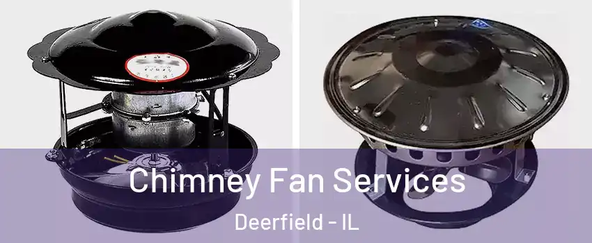  Chimney Fan Services Deerfield - IL