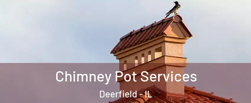  Chimney Pot Services Deerfield - IL