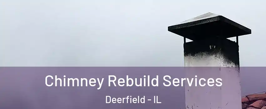  Chimney Rebuild Services Deerfield - IL