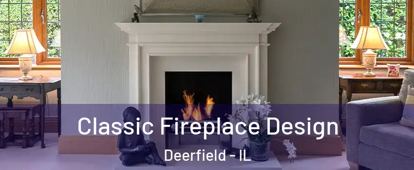  Classic Fireplace Design Deerfield - IL