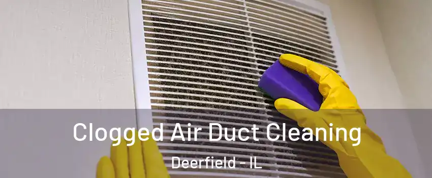  Clogged Air Duct Cleaning Deerfield - IL