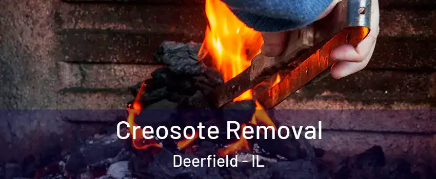  Creosote Removal Deerfield - IL