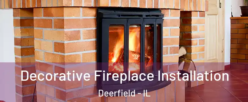  Decorative Fireplace Installation Deerfield - IL
