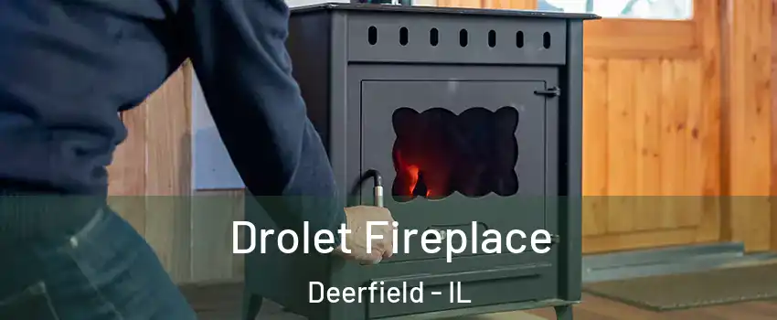  Drolet Fireplace Deerfield - IL