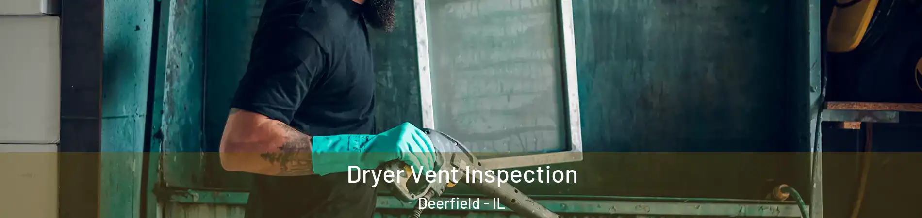  Dryer Vent Inspection Deerfield - IL