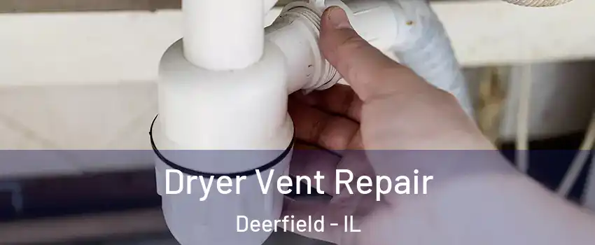  Dryer Vent Repair Deerfield - IL