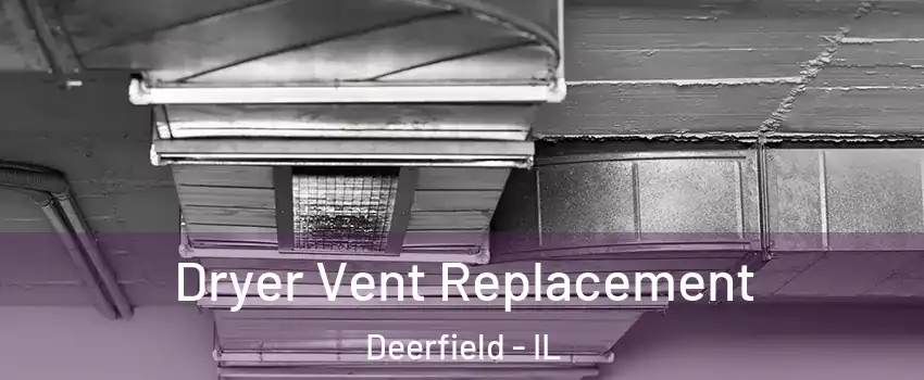  Dryer Vent Replacement Deerfield - IL