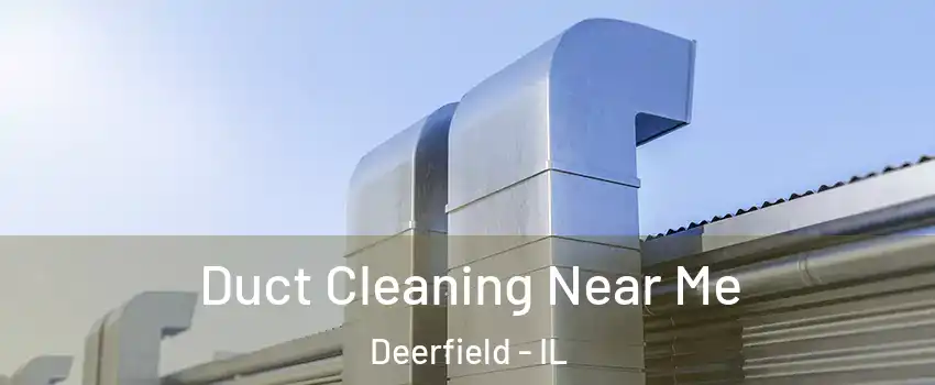 Duct Cleaning Near Me Deerfield - IL