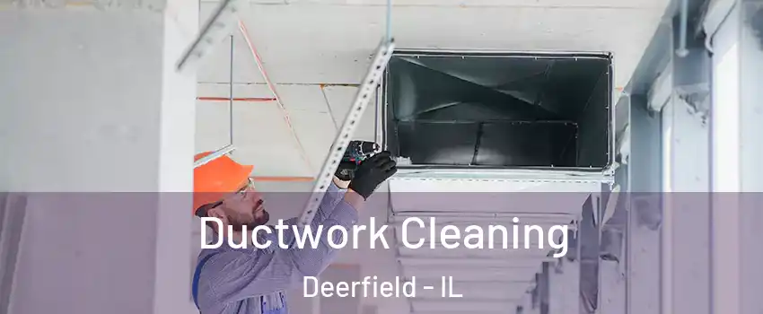  Ductwork Cleaning Deerfield - IL