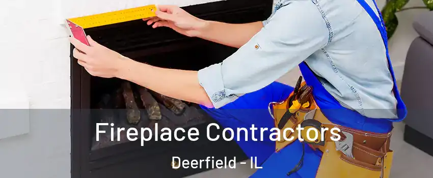  Fireplace Contractors Deerfield - IL