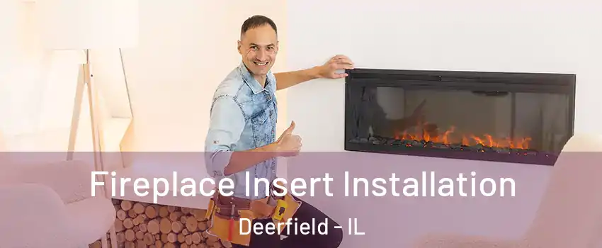 Fireplace Insert Installation Deerfield - IL