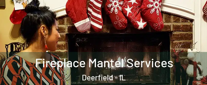  Fireplace Mantel Services Deerfield - IL