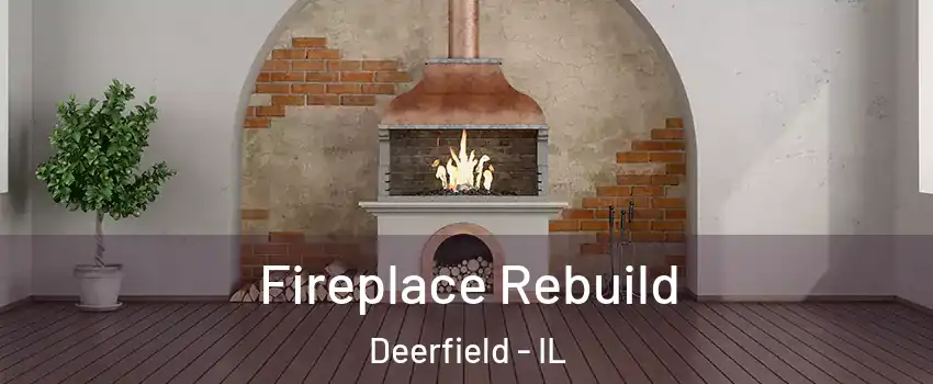  Fireplace Rebuild Deerfield - IL