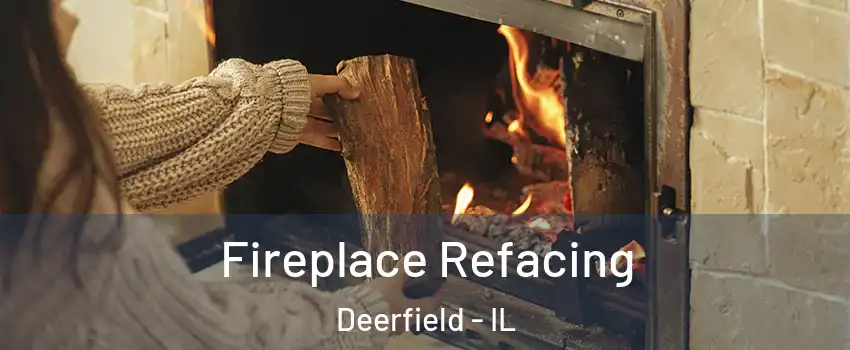  Fireplace Refacing Deerfield - IL