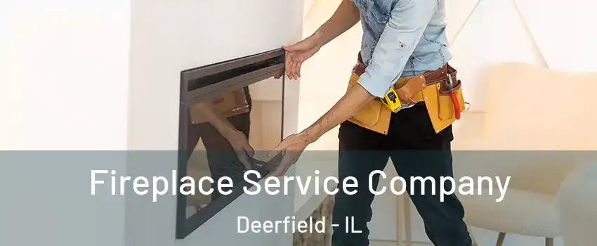  Fireplace Service Company Deerfield - IL