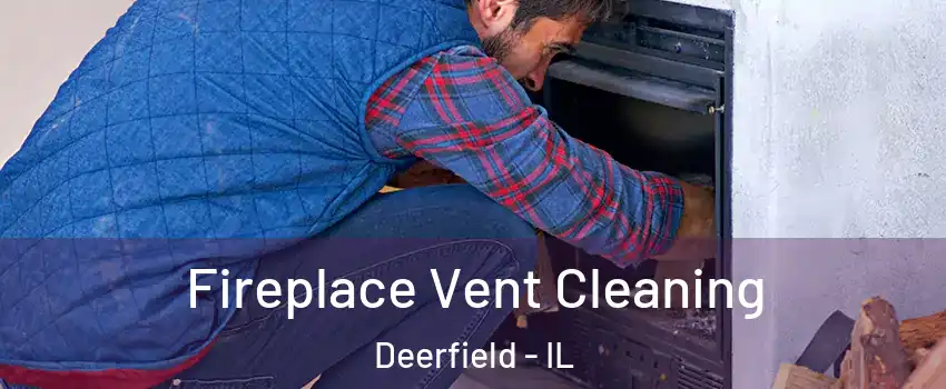  Fireplace Vent Cleaning Deerfield - IL