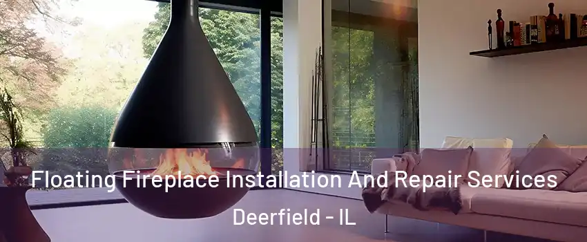  Floating Fireplace Installation And Repair Services Deerfield - IL