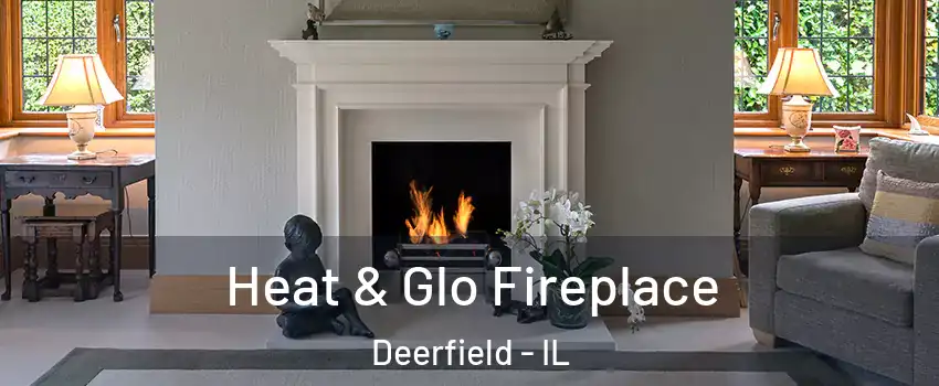  Heat & Glo Fireplace Deerfield - IL