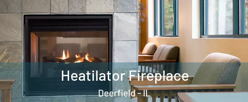  Heatilator Fireplace Deerfield - IL