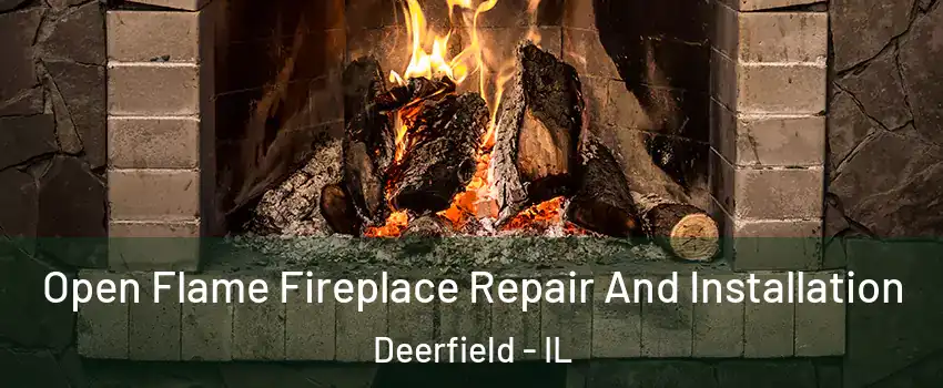  Open Flame Fireplace Repair And Installation Deerfield - IL