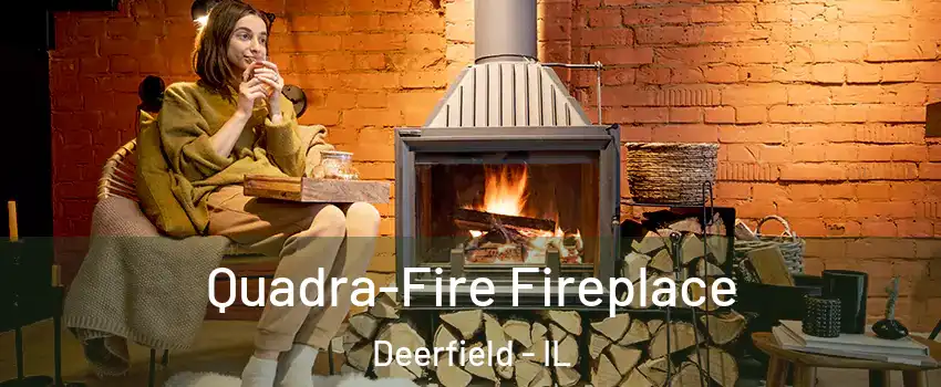  Quadra-Fire Fireplace Deerfield - IL