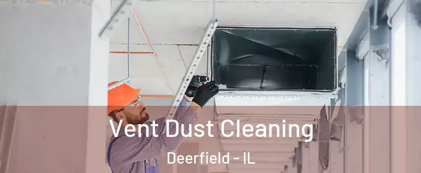  Vent Dust Cleaning Deerfield - IL