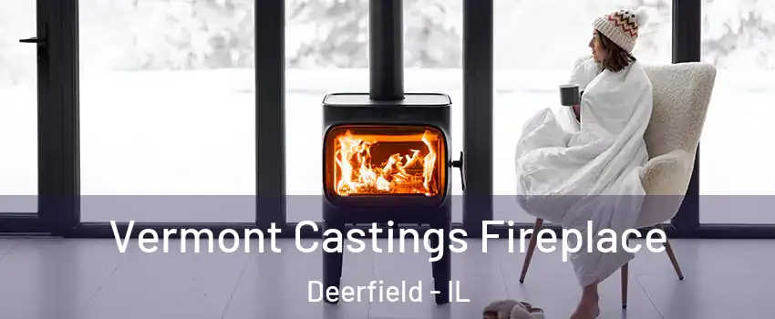  Vermont Castings Fireplace Deerfield - IL