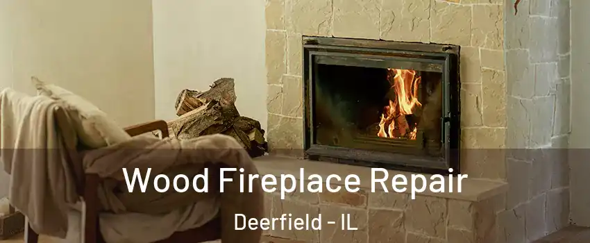  Wood Fireplace Repair Deerfield - IL